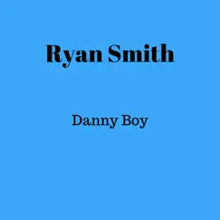 Danny Boy - Single by Ryan Smith album reviews, ratings, credits