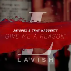 Give Me a Reason - Single by Jayspex & Tray Haggerty album reviews, ratings, credits