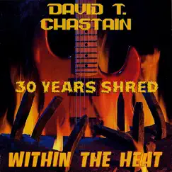 Within the Heat: 30 Years Shred by David T. Chastain album reviews, ratings, credits