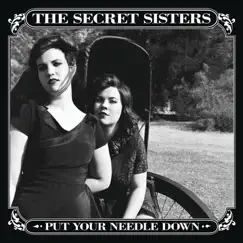Put Your Needle Down by The Secret Sisters album reviews, ratings, credits