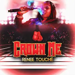 Crown Me - Single by Renee Touche album reviews, ratings, credits