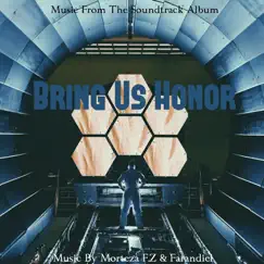 Bring Us Honor (Music From the Soundtrack Album) - Single by Morteza F.Z & Farandiel album reviews, ratings, credits