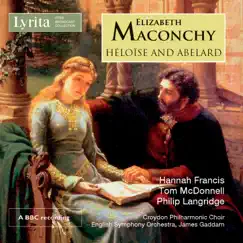 Maconchy: Héloïse and Abelard (Live) by Croydon Philharmonic Choir, English Symphony Orchestra & James Gaddarn album reviews, ratings, credits