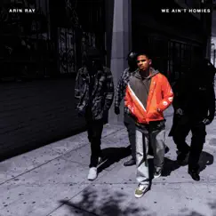 We Ain't Homies - Single by Arin Ray album reviews, ratings, credits