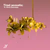 Tired (feat. Chris Commisso) [Acoustic] - Single album lyrics, reviews, download