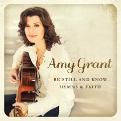 Be Still and Know... Hymns & Faith by Amy Grant album reviews, ratings, credits