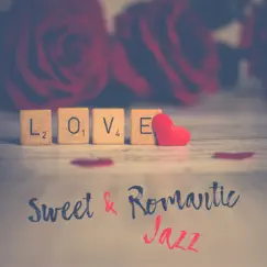 Sweet & Romantic Jazz: Lovely Background, Candle Light Dinner Music, Lover Mood Lounge, Romantic Instrumental Song by Romantic Jazz Music Club album reviews, ratings, credits