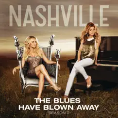 The Blues Have Blown Away (feat. Connie Britton & Lennon & Maisy) - Single by Nashville Cast album reviews, ratings, credits