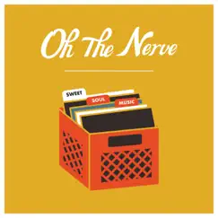 Sweet Soul Music - EP by Oh The Nerve album reviews, ratings, credits