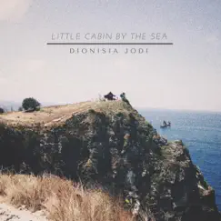 Little Cabin by the Sea (feat. Luisa Sista) - Single by Dionisia Jodi album reviews, ratings, credits