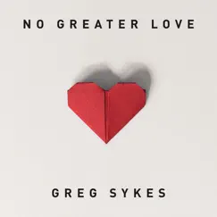 No Greater Love (How Marvelous) - Single by Greg Sykes album reviews, ratings, credits