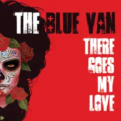 There Goes My Love - Single by The Blue Van album reviews, ratings, credits