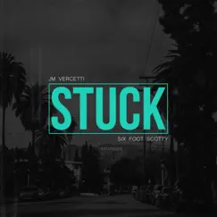 Stuck - Single by Six Foot Scotty & JM Vercetti album reviews, ratings, credits