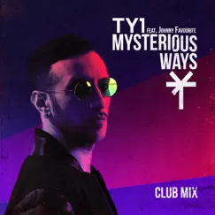 Mysterious Ways (feat. Johnny Favourite) [Club Mix] - Single by TY1 album reviews, ratings, credits