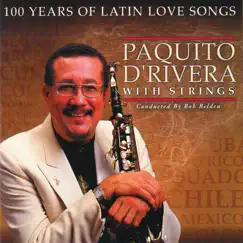 100 Years of Latin Love Songs by Paquito D'Rivera album reviews, ratings, credits