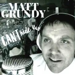 Can't Hide It - Single by Matt Grundy album reviews, ratings, credits