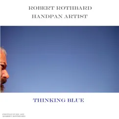 Robert Rothbard Handpan Artist Thinking Blue - EP by Robert Rothbard album reviews, ratings, credits