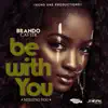 Be with You - Single album lyrics, reviews, download