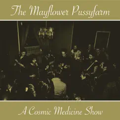 A Cosmic Medicine Show by The Mayflower Pussyfarm album reviews, ratings, credits