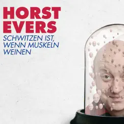 Schwitzen ist, wenn Muskeln weinen by Horst Evers album reviews, ratings, credits
