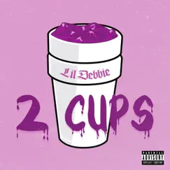 2 Cups - Single by Lil Debbie album reviews, ratings, credits