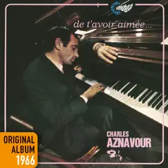 De t'avoir aimée… by Charles Aznavour album reviews, ratings, credits