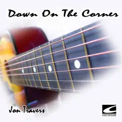 Down on the Corner by Jon Travers album reviews, ratings, credits