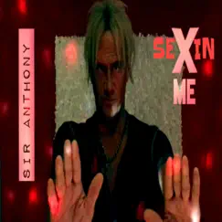 Sexin Me - Single by Sir Anthony album reviews, ratings, credits