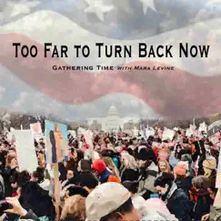 Too Far to Turn Back Now (feat. Mara Levine) - Single by Gathering Time album reviews, ratings, credits