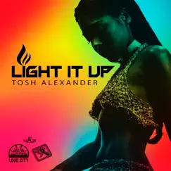 Light It Up - Single by Tosh Alexander album reviews, ratings, credits