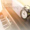 Subtle Awakening - Piano Jazz Alarm Clock album lyrics, reviews, download