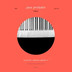 Tokyo Jazz Preludes by Jennifer Athena Galatis album reviews, ratings, credits