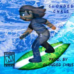 Ride Tha Wave - Single by Clouded Chris album reviews, ratings, credits