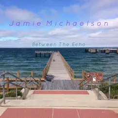 Between the Echo by Jamie Michaelson album reviews, ratings, credits
