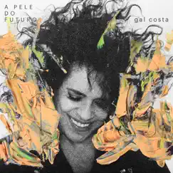 A Pele do Futuro by Gal Costa album reviews, ratings, credits