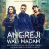 Angreji Wali Madam (feat. Wamiqa Gabbi) song lyrics