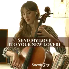 Send My Love (To Your New Lover) [Cello Version] - Single by Sarah Joy album reviews, ratings, credits