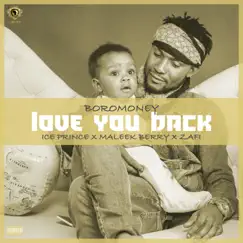 Love You Back (feat. Ice Prince, Maleek Berry & Zafi) - Single by Boro Money album reviews, ratings, credits