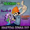 Whatcha Gonna Do (Alekay Remix) - Single album lyrics, reviews, download