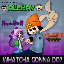 Whatcha Gonna Do (Alekay Remix) - Single by Huda Hudia & Angela Villin album reviews, ratings, credits