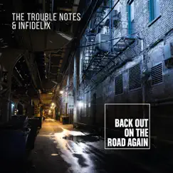 Back out on the Road Again (From the Vault) - Single by The Trouble Notes & INFIDELIX album reviews, ratings, credits