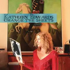 Change the Sheets - Single by Kathleen Edwards album reviews, ratings, credits