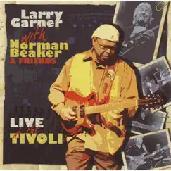 Live at the Tivoli (Larry Garner with Norman Beaker & Friends) by Larry Garner & Norman Beaker album reviews, ratings, credits