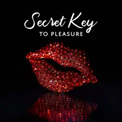 Secret Key to Pleasure: Unlock Your Sexual Energy by Tantric Music Masters & Tantric Love Methods album reviews, ratings, credits