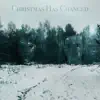 Christmas Has Changed - Single album lyrics, reviews, download