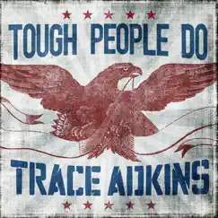 Tough People Do - Single by Trace Adkins album reviews, ratings, credits