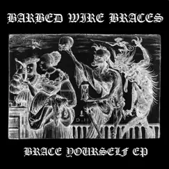 Brace Yourself - EP by Barbed Wire Braces album reviews, ratings, credits