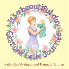 It's a Beautiful Day C’est Une Belle Journée by Kathy Reid-Naiman & Hannah Naiman album reviews, ratings, credits