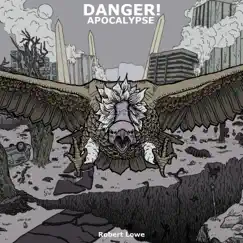 Danger! Apocalypse - EP by Robert Lowe album reviews, ratings, credits