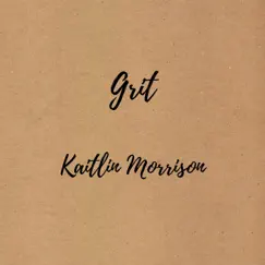 Grit by Kaitlin Morrison album reviews, ratings, credits